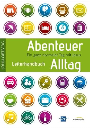 Abenteuer Alltag - Leiterhandbuch: Ein ganz normaler Alltag mir Jesus von Gerth Medien GmbH